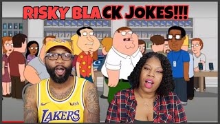 Family Guy Risky Black Jokes Compilation  REACTION [upl. by Annola]