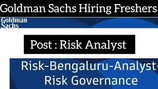 Goldman Sachs Hiring Risk Analyst  Goldman Sachs Hiring Freshers  Goldman Sachs Recruitment [upl. by Heck]