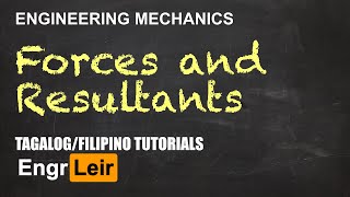 Forces and Concurrent Force Resultants  Engineering Mechanics  Physics Tagalog 🇵🇭 [upl. by Tyler]