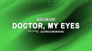 Khamari  Doctor My Eyes Lyrics [upl. by Lonnie502]