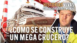 ¿Cómo se construyen y funcionan los cruceros más grandes del mundo  Historias Vivas  Documental [upl. by Hanoj]