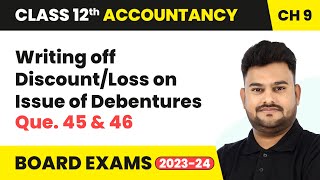 Writing off DiscountLoss on Issue of Debentures  Question 45 amp 46  Class 12 Accountancy Chapter 9 [upl. by Erlin288]