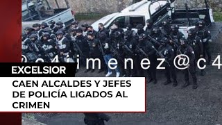 Operativo en Edomex Caen alcaldes y jefes de Policía ligados al crimen [upl. by Alegnaed473]