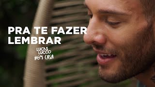 Lucas Lucco  Pra Te Fazer Lembrar EmCasa  Cante Comigo [upl. by Egarton192]