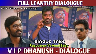 Velaiillapattadhari  Dhanush LEANTHY Dialogue NonStop Single Take My Performance [upl. by Eleda]