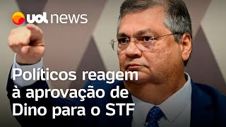 Dino aprovado Políticos governistas e de oposição reagem a nome de Dino no STF [upl. by Nnylyoj204]