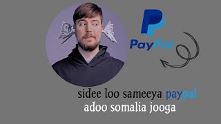 sidee paypal account loo sameystaa adoo somalia jooga [upl. by Nolahc]