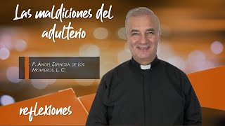 Las maldiciones del adulterio  Padre Ángel Espinosa de los Monteros [upl. by Aynekat259]