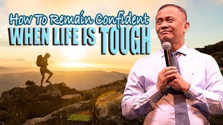 HOW TO REMAIN CONFIDENT WHEN LIFE IS TOUGH  Ptr Joey Crisostomo preachings motivation [upl. by Anileba]