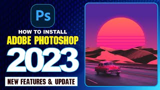 How to Install Photoshop 2023  Photoshop 2023 Easy Install  Photoshop 2023 new features [upl. by Llertak]