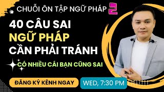 ÔN TẬP NGỮ PHÁP 2 40 câu sai ngữ pháp phổ biến cần phải tránh  Nhiều cái bạn cũng sai  Thắng Phạm [upl. by Marjory]