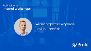 Wzorce projektowe w Pythonie  Internal Workshops  Profil Software [upl. by Bender]