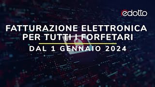 Forfetari e fattura elettronica obbligo dal 2024 [upl. by Cleve]