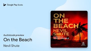 On the Beach by Nevil Shute · Audiobook preview [upl. by Harrie312]