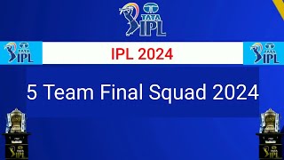 IPL 2024  5 Team Squad  IPL Teams 2024 Players List। CSKMISRHDCRCB IPL 2024 [upl. by Anivlem]