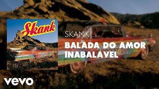 Skank  Balada do Amor Inabalável Áudio Oficial [upl. by Naillimxam]