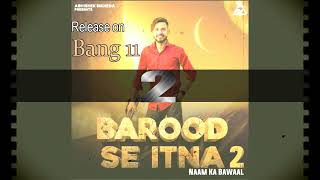 BAROOD SE ITNA 2  COMING SOON  HARENDRA NAGAR  ABHISHEK SIKHERA  NEW SONG [upl. by Iasi]