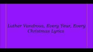 Luther Vandross Every Year Every Christmas Lyrics [upl. by Benco]