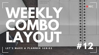 Creating Weekly Combo Planner Layouts  Episode 12 [upl. by Brockie37]