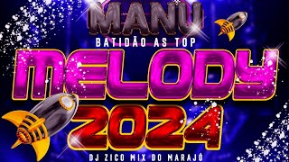 SET MELODY MANU BATIDÃO AS TOP 2024 DJ ZICO MIX DO MARAJÓ [upl. by Mandeville118]