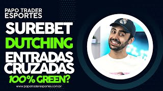 SUREBET DUTCHING E ENTRADAS CRUZADAS O QUE SÃO E QUAIS SUAS DIFERENÇAS  GREEN 100 GARANTIDO [upl. by Ramas]