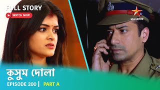 Full Story  Kusum Dola  Episode 200  Part A [upl. by Faber564]