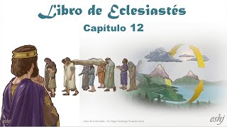 ECLESIASTÉS Capítulo 12 124 La Biblia  Reavivados por tu palabra Hedjusan [upl. by Dlanor]