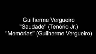 Guilherme Vergueiro  Saudade   Tenório Jr    Memórias   G Vergueiro [upl. by Thissa]