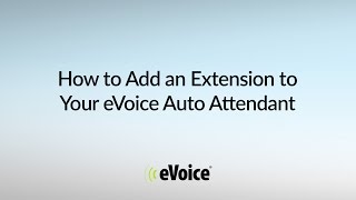 How To Add an Extension to Your eVoice Auto Attendant [upl. by Perkin179]