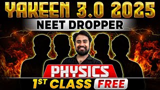 Yakeen 30 2025 PHYSICS  1st Class FREE 🔥 NEET 2025 Dropper Batch [upl. by Sayce]