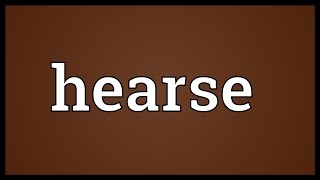 Hearse Meaning [upl. by Terza245]