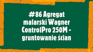 86 Agregat malarski Wagner ControlPro 250M  gruntowanie ścian [upl. by Lenehc803]