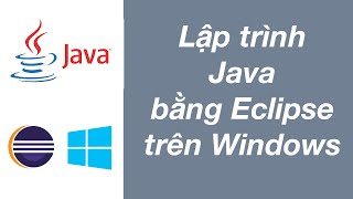 Cài đặt môi trường lập trình Java bằng Eclipse trên Windows [upl. by Nnyletak]