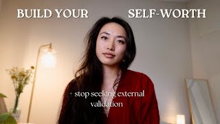 How to build selfworth and stop seeking external validation with 4 practices [upl. by Wylie]