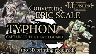 Kitbashing EPIC Scale CALAS TYPHON  Death Guard  Legions Imperialis  NO 3D PRINTING’ [upl. by Nikolai133]