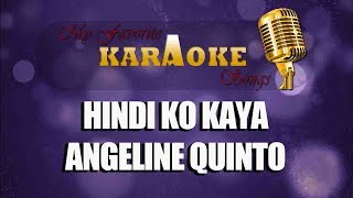 HINDI KO KAYA  Angeline Quinto karaoke [upl. by Robinia]