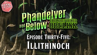 Phandelver and Below The Shattered Obelisk  Episode 35 Illithinoch  DampD Actual Play [upl. by Louie]