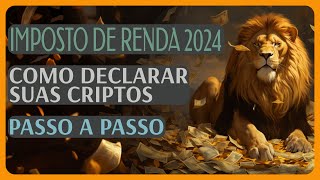 DECLARAÃ‡ÃƒO DE IMPOSTO DE RENDA 2024 COMO DECLARAR SUAS CRIPTOMOEDAS [upl. by Skilken217]