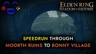 Moorth Ruins to Bonny Village Speedrun  Elden Ring SotE [upl. by Yrdnal]