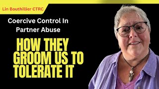 Coercive Control In Partner Abuse  And How They Groom Us To Tolerate It [upl. by Mcloughlin]