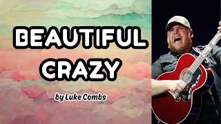 Beautiful Crazy  Luke Combs [upl. by Eiramrefinnej]