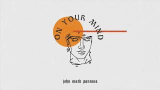 John Mark Pantana  On Your Mind [upl. by Sirahs]