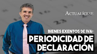 Periodicidad para presentar la declaración del IVA para comerciantes de bienes exentos [upl. by Nwahsaj]