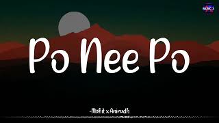 Po Nee Po Lyrics  AnirudhOfficialx MohitChauhanOfficial  Dhanush  3 Moonu \ PoNeePo [upl. by Elroy]