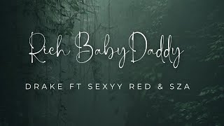 Drake Ft Sexyy Red amp SZA Rich Baby Daddy Lyrics explicit [upl. by Raamaj778]