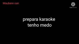 prepara karaoke  Tenho Medo [upl. by Senzer]