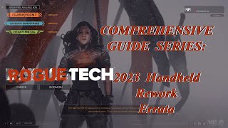 2023 Roguetech Comprehensive Guide Series Handheld Rework Update Errata [upl. by Adiv]