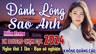 Đành Lòng Sao Anh Tiền Là Cái Chi Chi ► Đơn Ca Diễm Trang Bolero Disco Hay Nhất Tháng 112024 [upl. by Jamnes]