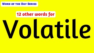 34  Volatile Synonyms  Volatile Meanings  Other Meanings of Volatile  Volatile Word Meanings [upl. by Christmas820]