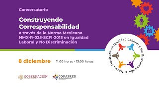 Construyendo Corresponsabilidad a través de la NMX 025 en Igualdad Laboral y No Discriminación [upl. by Anitreb]